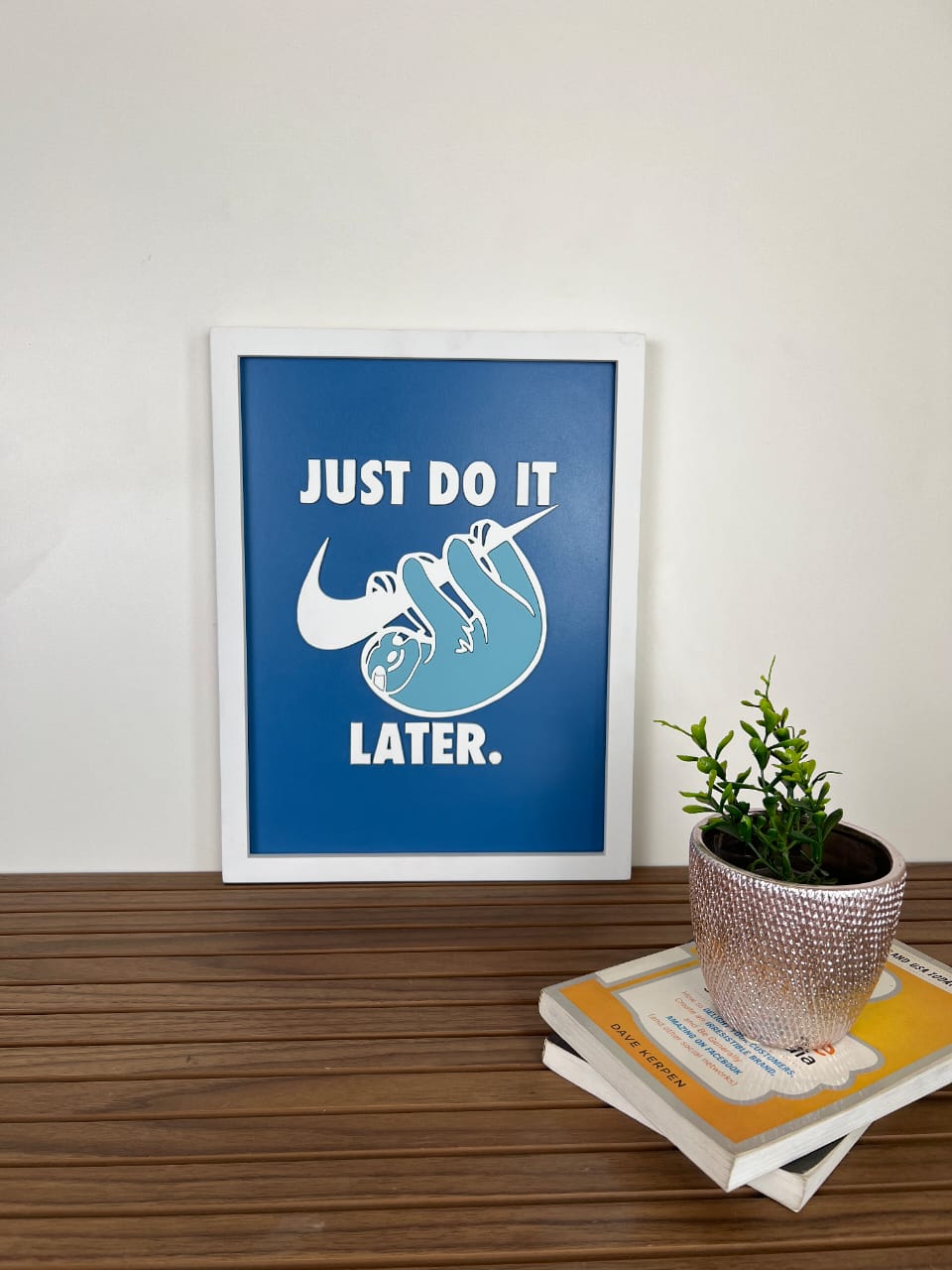 JUST DO IT..LATER - Wall Art